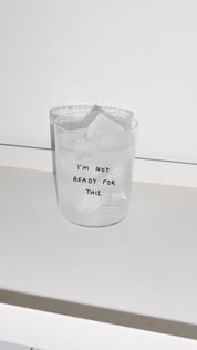 Yahya Studio / Johanna Schwarzer - LARGE Glass - I'm not ready for this