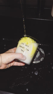 Yahya Studio / Johanna Schwarzer - LARGE Glass - I'm not ready for this