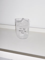 Yahya Studio / Johanna Schwarzer - LARGE Glass - I'm not ready for this