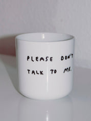 Yahya Studio / Johanna Schwarzer - Cup - Please don't talk to me