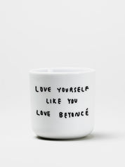 Yahya Studio / Johanna Schwarzer - Cup - Love yourself liek you love beyoncé